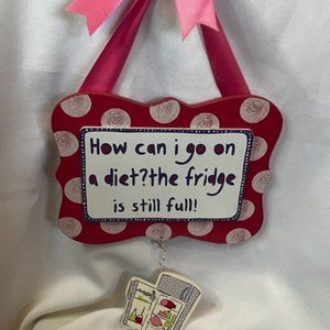 How Can I Go On A Diet? The Fridge Is Still Full Kitchen Plaque.